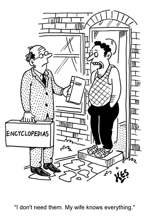 'I don't need them. My wife knows everything.'