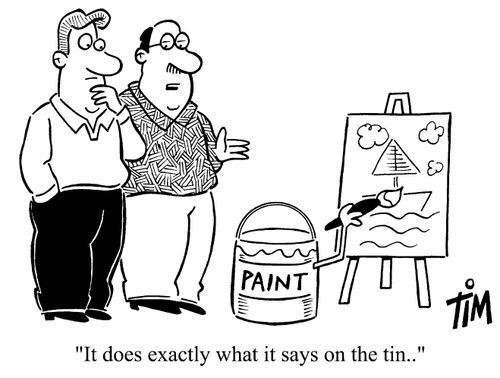 Paint pot  - "It does exactly what it says on the tin."