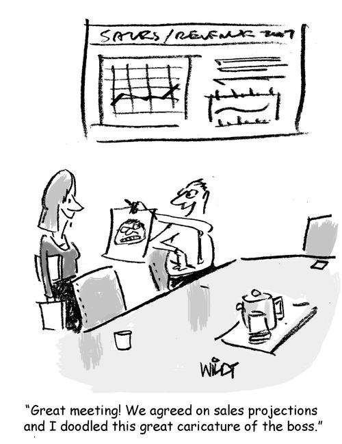 "Great meeting! We agreed on sales projections and I doodled this great caricature of the boss!"
