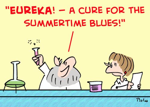 'Eureka! -- A cure for the summertime blues!'
