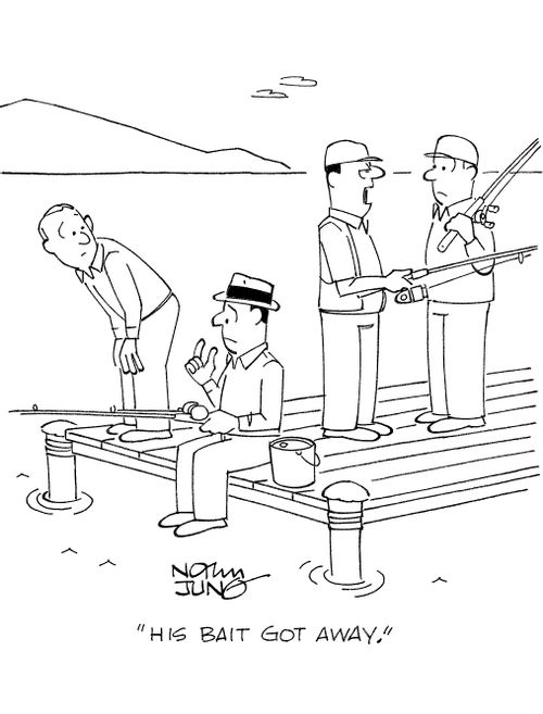 'His bait got away.'
