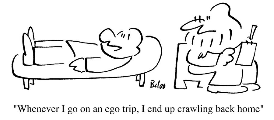 Whenever I go on an ego trip, I end up crawling back home