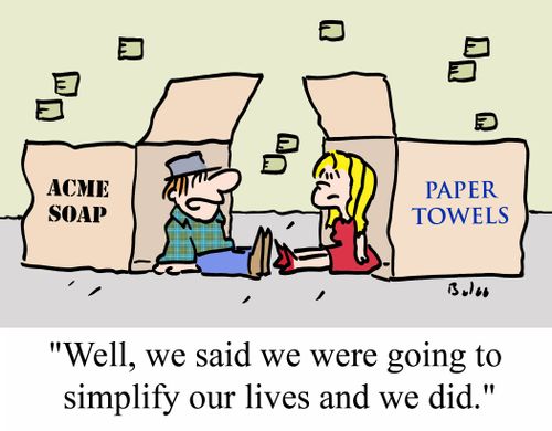 "Well, we said we were going to simplify our lives and we did."