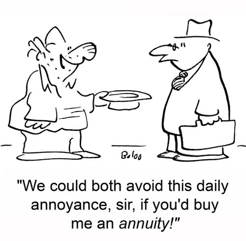 'We could both avoid this daily annoyance, sir, if you'd buy me an annuity!'