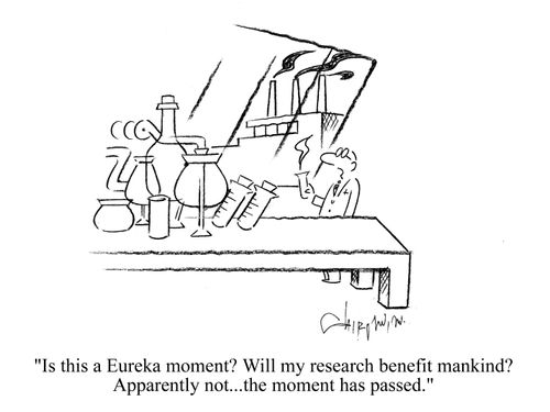 'Is this a Eureka moment? Will my research benefit mankind? Apparently not... the moment has passed.'