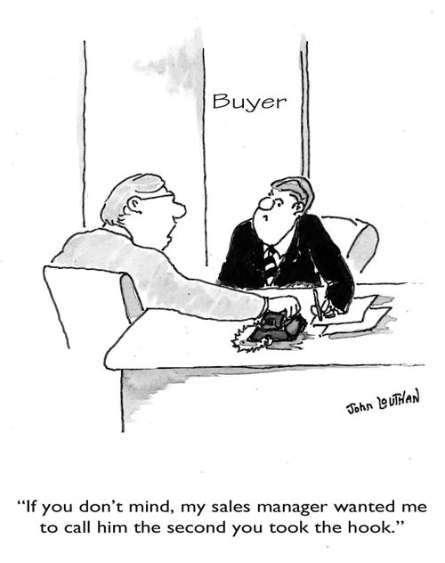 'If you don't mind, my sales manager wanted me to call him the second you took the hook.'