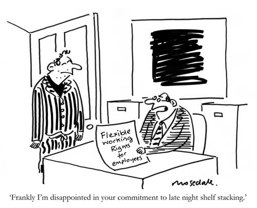 'Frankly I'm disappointed in your commitment to late night shelf stacking.'