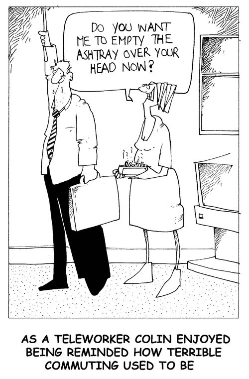 'As a teleworker Colin enjoyed being reminded how terrible commuting used to be.'