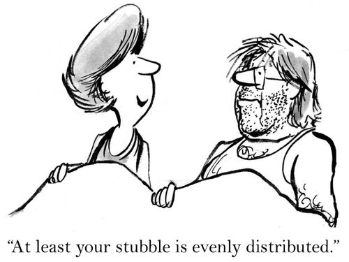 'At least your stubble is evenly distributed.'