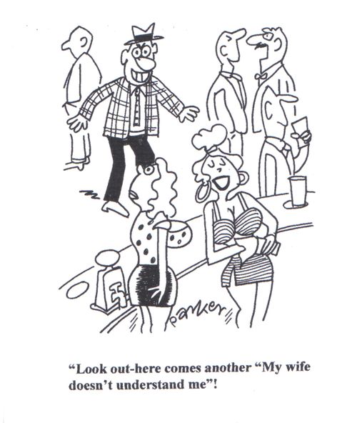 'Look out-here comes another 'My wife doesn't understand me'!'