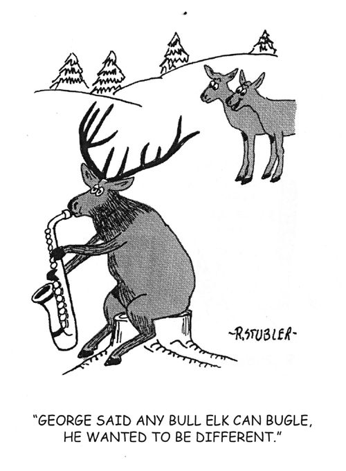 'George said any bull elk can bugle,he wanted to be different.'