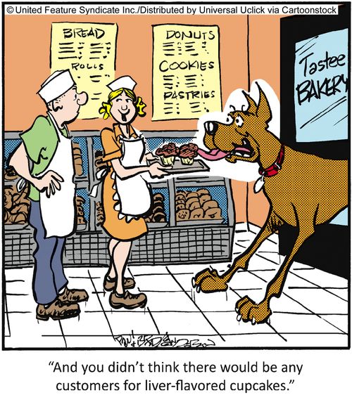 'And you didn't think there would be any customers for liver-flavored cupcakes.'