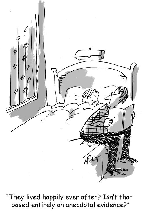 They lived happily ever after? Isn't that based entirely on anecdotal evidence?"