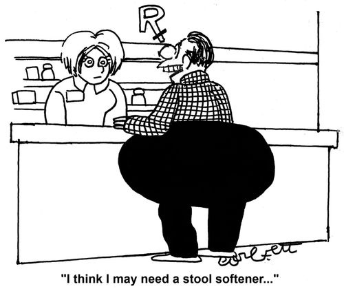 'I think I may need a stool softener. . .'