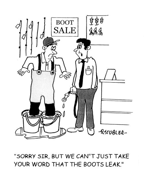'Sorry sir,but we can't just take your word that the boots leak'