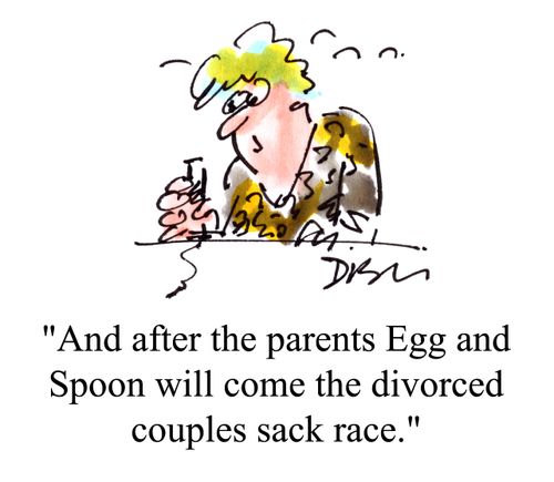 'And after the parents Egg and Spoon will come the divorced couples sack race.'