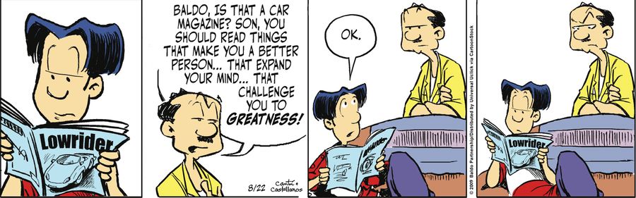 "Baldo, is that a car magazine? Son, you should read things that make you a better person...that expand your mind...that challenge you to greatness."