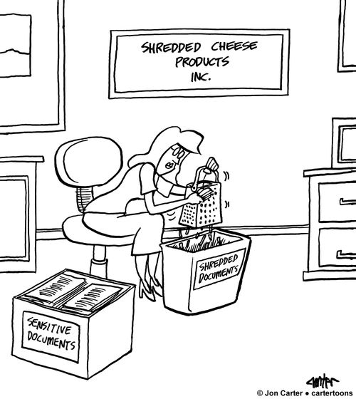 Secretary, shreds sensitive corporate documents at a shredded cheese company.