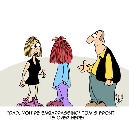 "Dad, you're embarrassing! Tom's front is over here!"