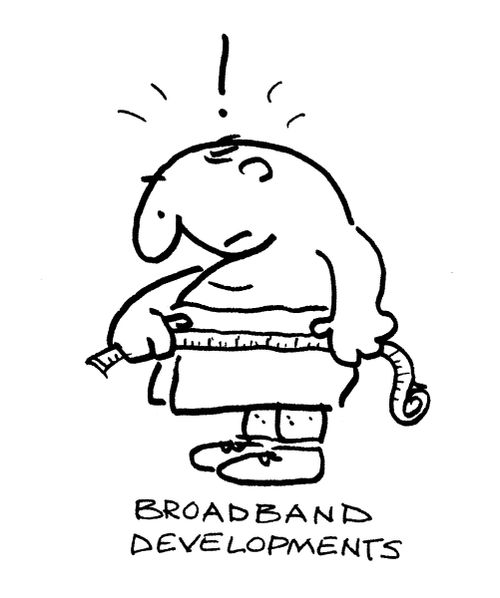 Broadband developments.