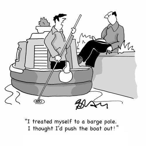 "I treated myself to a barge pole. I thought I'd push the boat out."