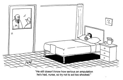 'He still doesn't know how serious an amputation he's had, nurse, so try not to act too shocked.'