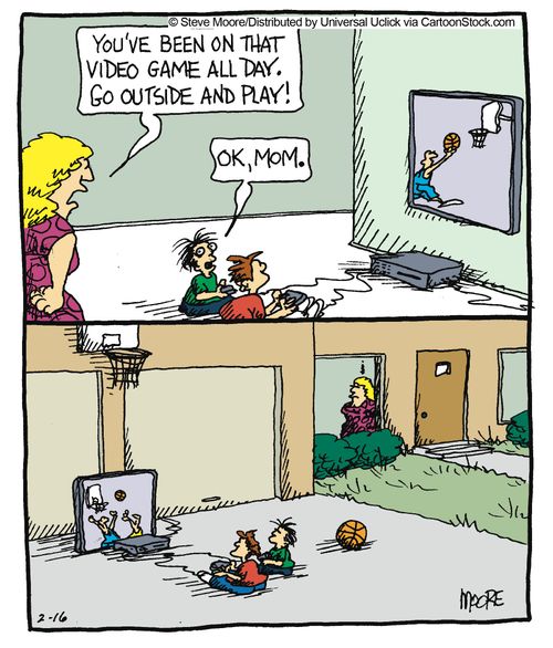 'You've been on that Video Game all Day. Go outside and play.'