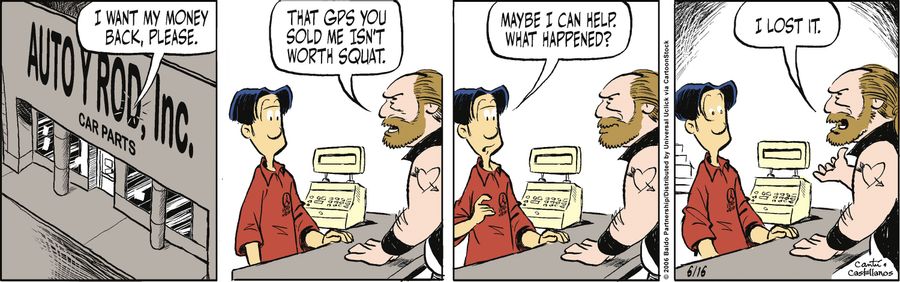 "I want my money back, please. That GPS you sold me isn't worth squat."