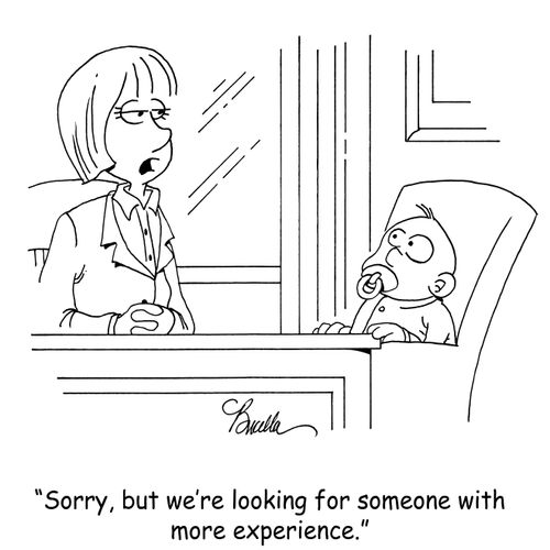 "Sorry, but we're looking for someone with more experience."