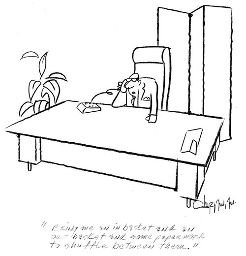 'Bring me an in basket and an out basket and some paperwork to shuffle between them.'