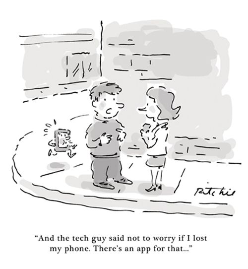 "And the tech guy said not to worry if I lost my phone. There's an app for that..."