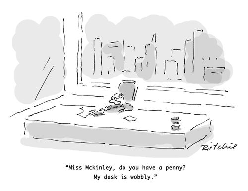 'Miss Mckinley, do you have a penny? My desk is wobbly.'