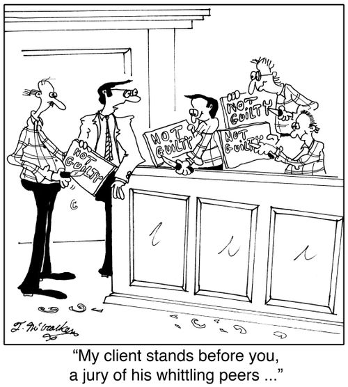 'My client stands before you, a jury of his whittling peers ...'