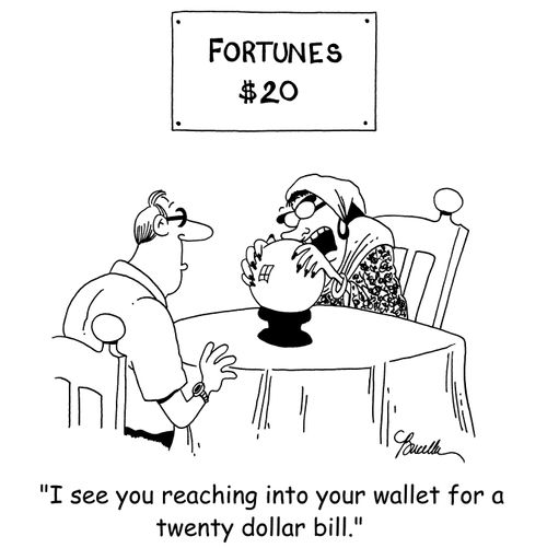 'I see you reaching into your wallet for a twenty dollar bill.'