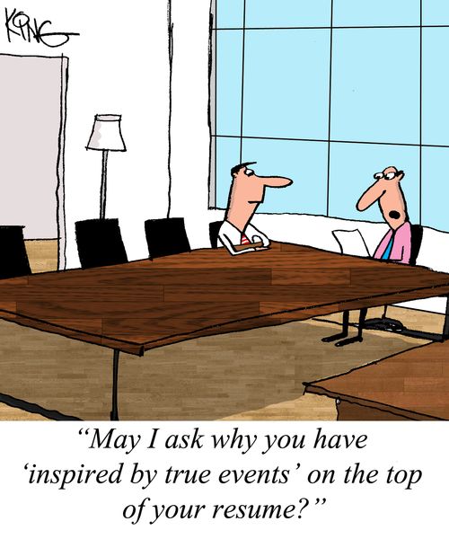"May I ask why you have 'inspired by true events' on the top of your resume?"