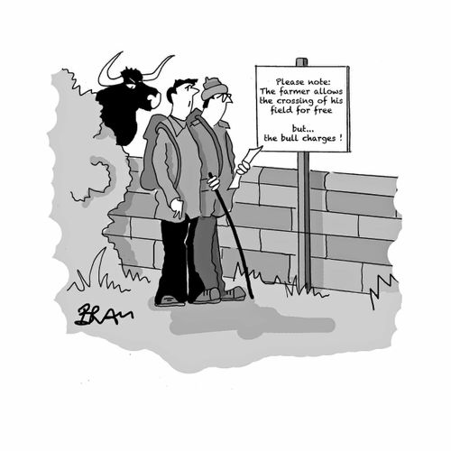 Please Note: The farmer allows the crossing of his field for free but...the bull charges!