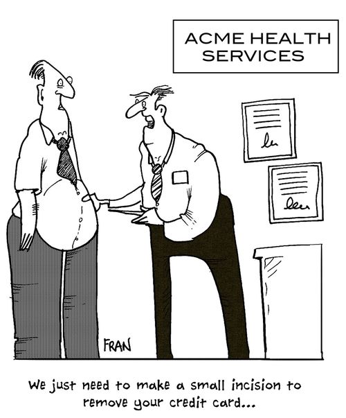 'We just need to make a small incision to remove your credit card.'