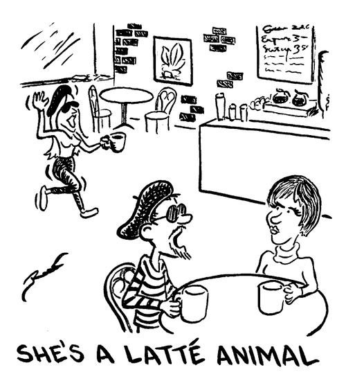 She's a latte animal.