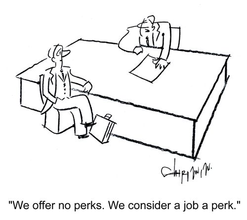 'We offer no perks. We consider a job a perk.'