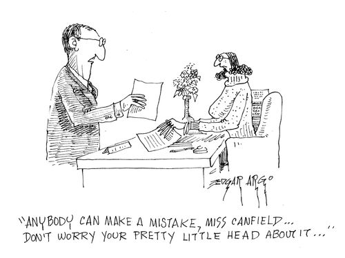 'Anybody can make a mistake, Miss Canfield... Don't worry your pretty little head about it...'