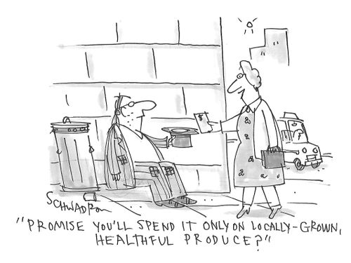 "Promise you'll spend it only on locally-grown healthful produce?"
