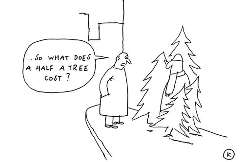 '... So what does a half a tree cost?'