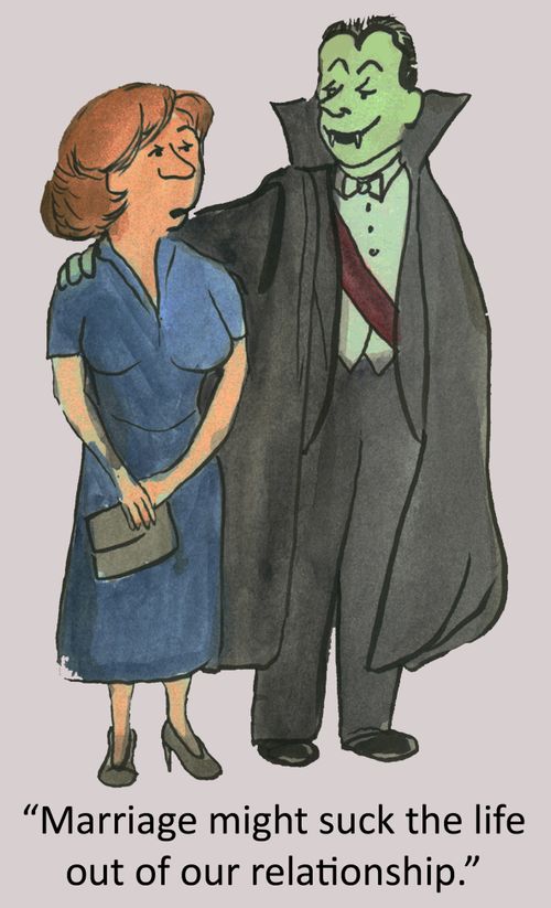 'Marriage might suck the life out of our relationship.'
