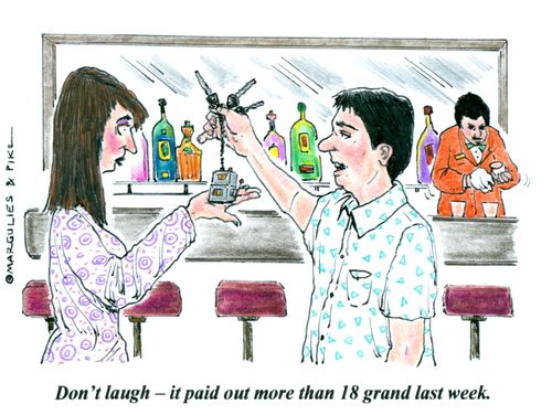 'Don't laugh - it paid out more than 18 grand last week.'