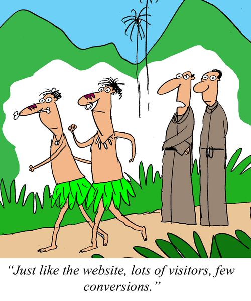 'Just like the website, lots of visitors, few conversions.'