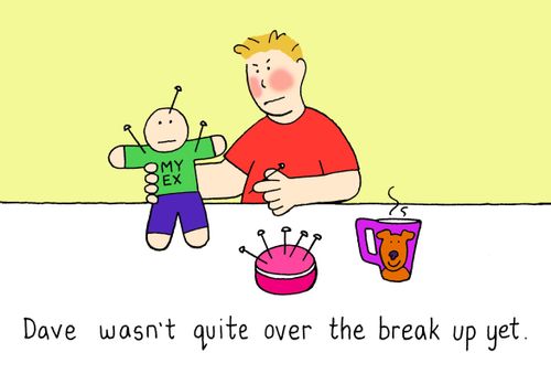Dave wasn't quite over the break-up yet.