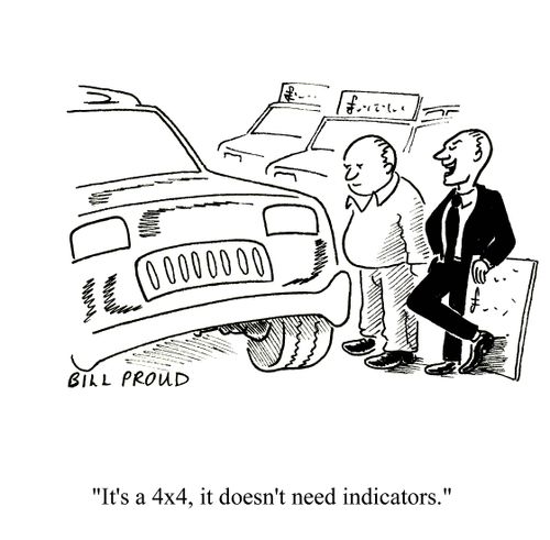 'It's a 4 x 4, it doesn't need indicators.'