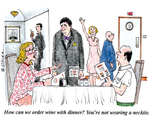 "How can we order wine with dinner? You're not wearing a necktie."
