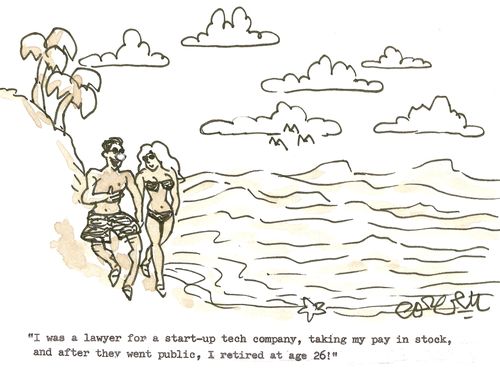'I was a lawyer for a start-up tech company, taking my pay in stock, and after they went public, I retired at age 26!' 