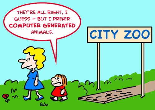 'They're all right, I guess -- but I prefer computer generated animals.'